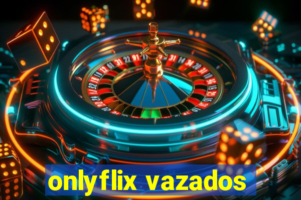 onlyflix vazados